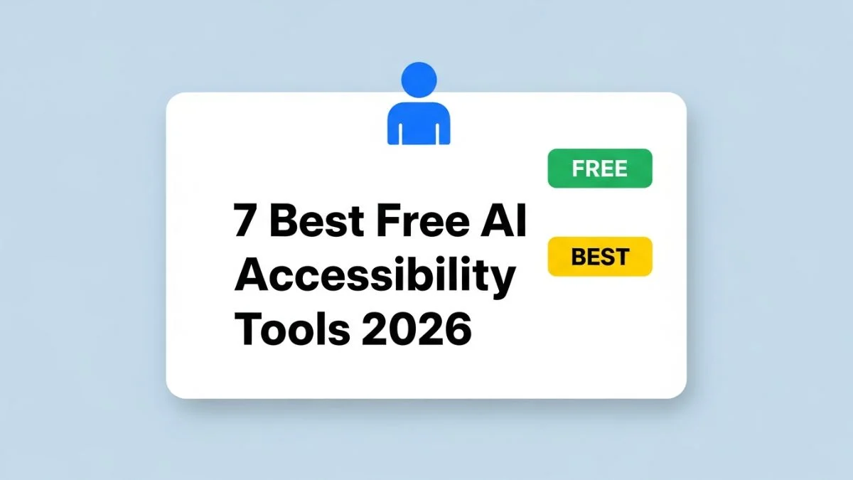 7 Best Free AI Accessibility Tools 2026