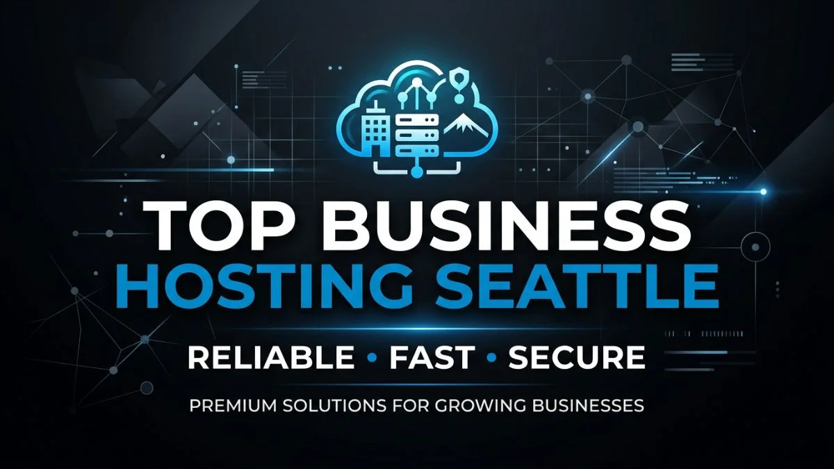 Seattle: Top Hosting for Businesses — The Ultimate Guide (2026)