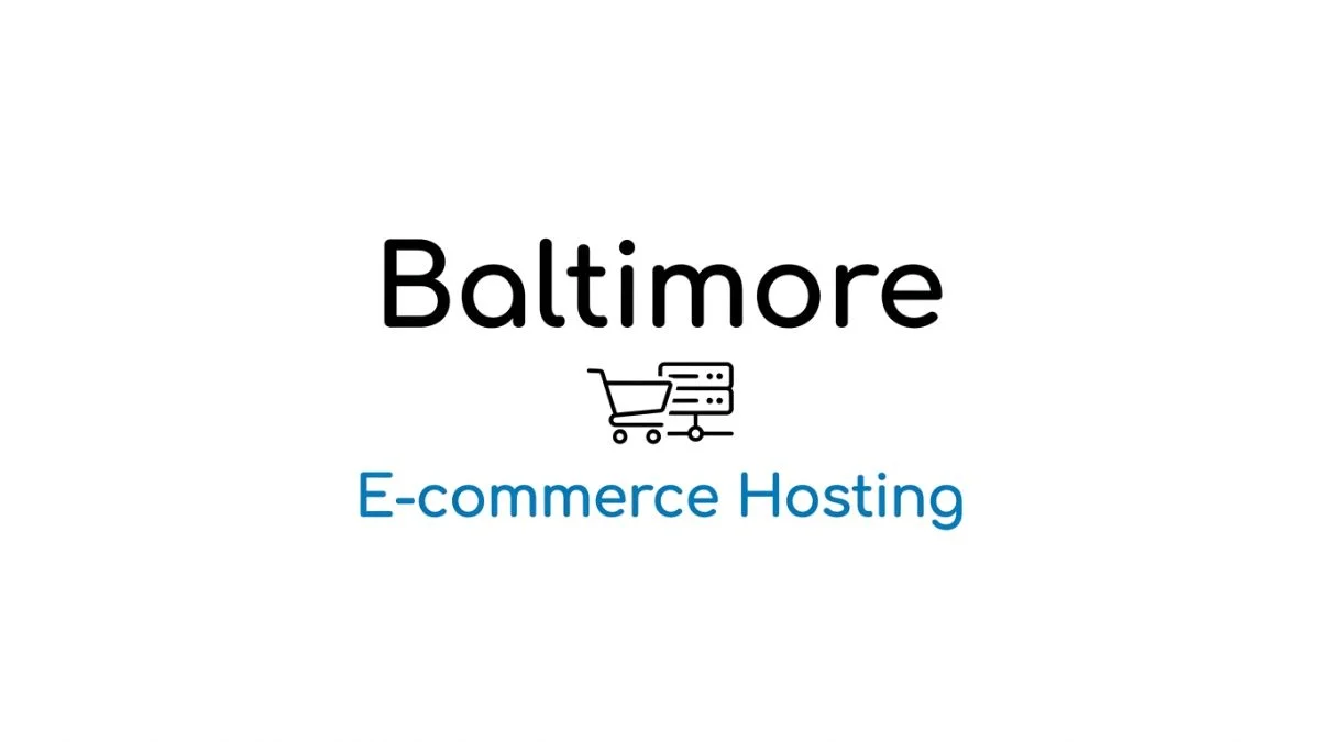 Baltimore E-Commerce Hosting: The Ultimate Expert Guide to the Best Web Hosting for Online Stores in 2026
