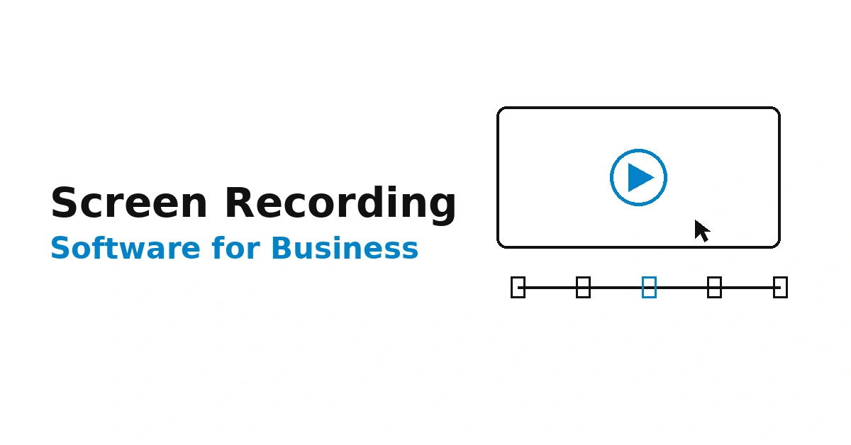 Best Screen Recording Software for Business (2026 Edition)