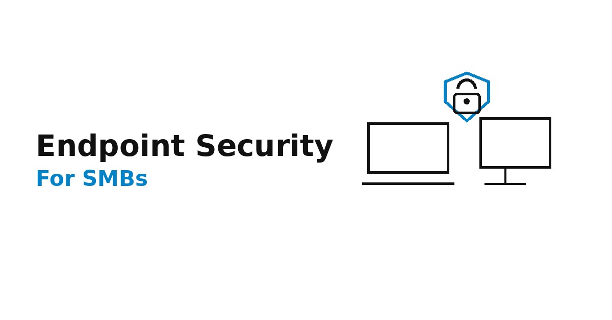 Best Endpoint Security Software for SMBs