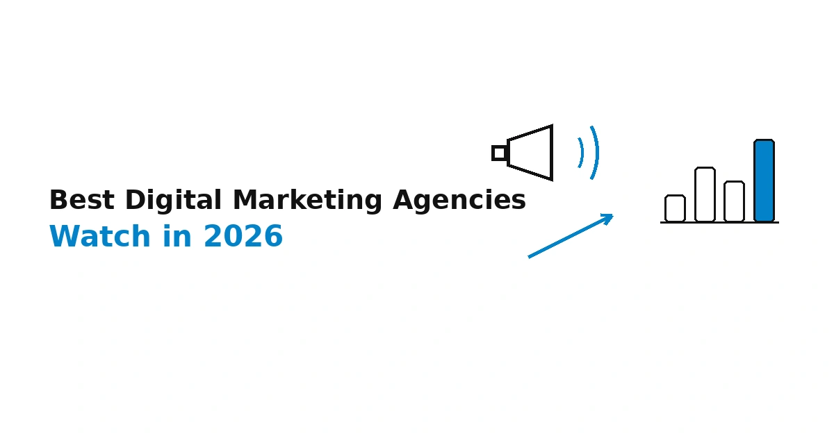 Best Digital Marketing Agencies to Watch in 2026