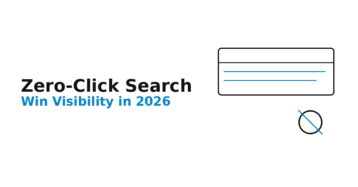 Zero-Click Search in 2026: How to Win Visibility Without the Click