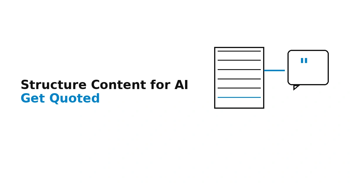 How to Structure Content So AI Chatbots Quote You