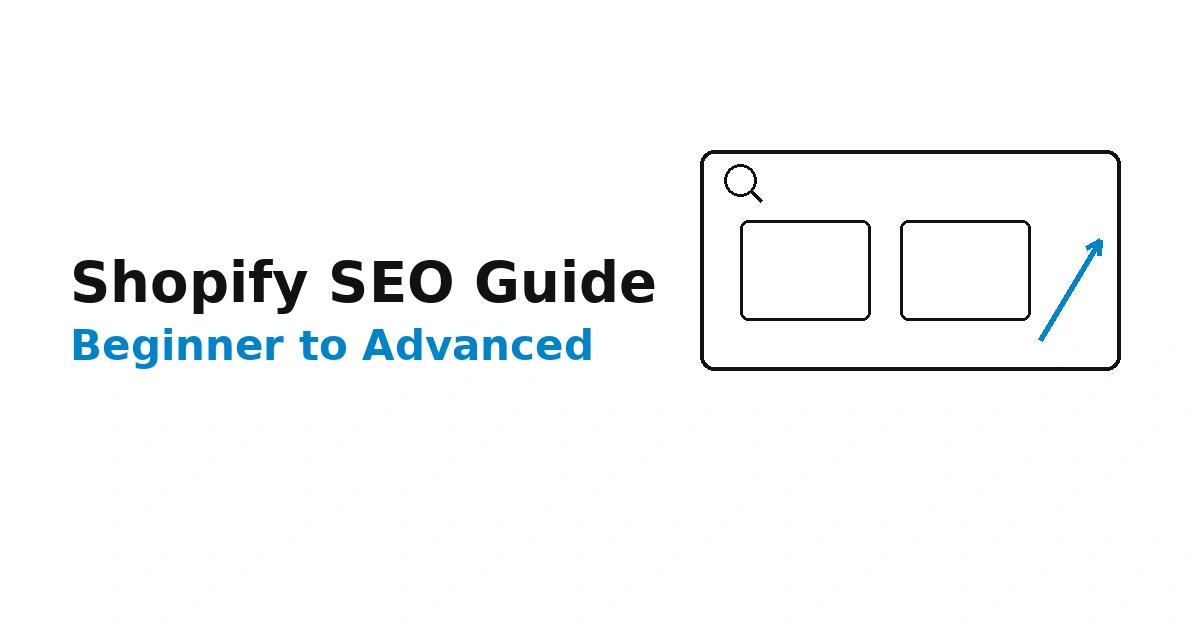 Shopify SEO: The Complete Beginner-to-Advanced Guide