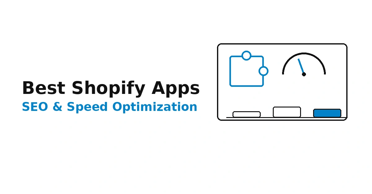 Best Shopify Apps for SEO and Speed Optimization