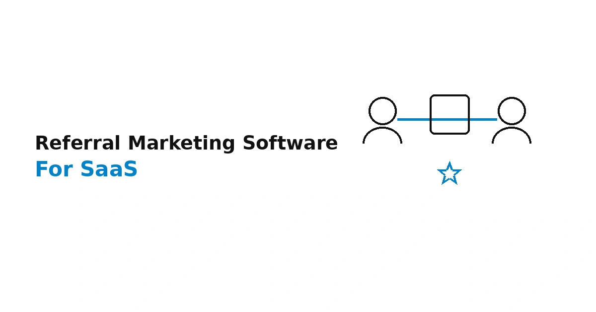 Best Referral Marketing Software for SaaS (2026 Guide)