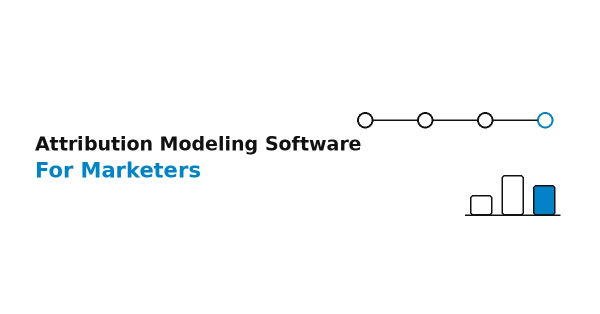 Best Attribution Modeling Software for Marketers in 2026