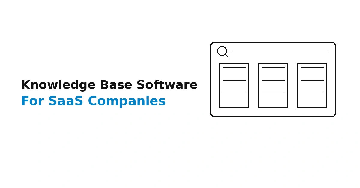 Best Knowledge Base Software for SaaS Companies (2026 Expert Guide)
