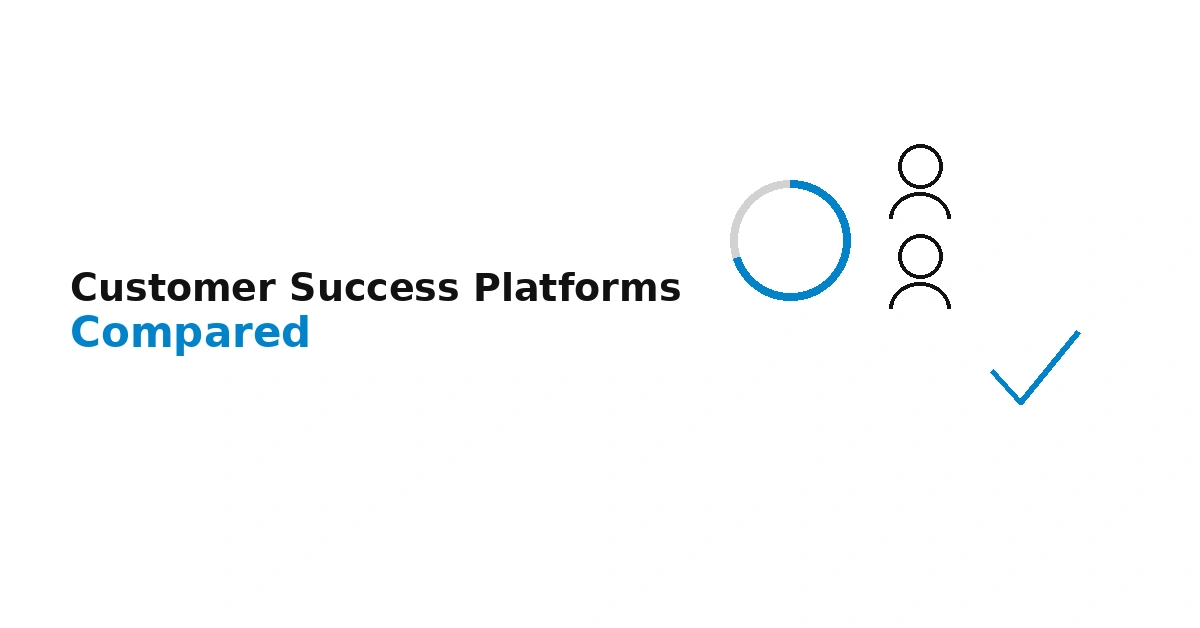 Best Customer Success Platforms Compared (2026)