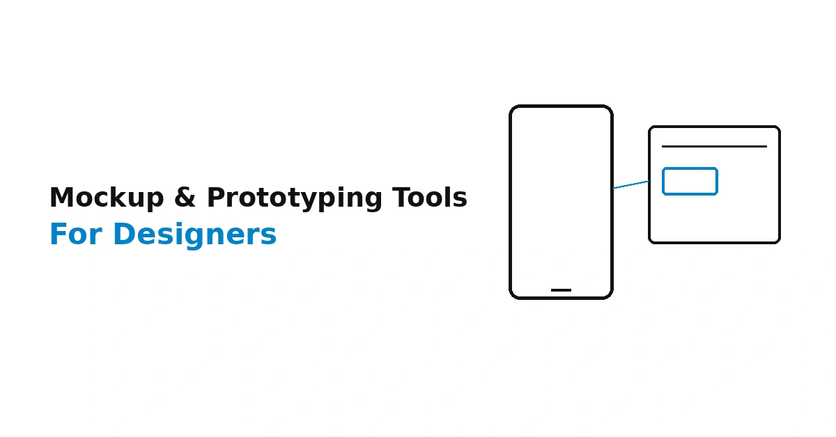 Best Mockup and Prototyping Tools for Designers (2026 Guide)