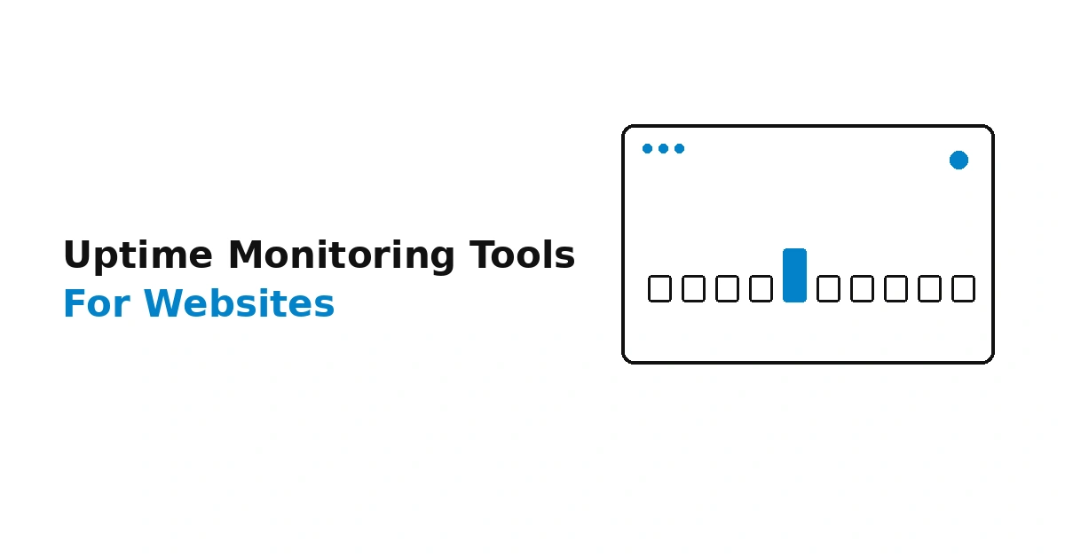 Best Uptime Monitoring Tools for Websites (2026 Guide)