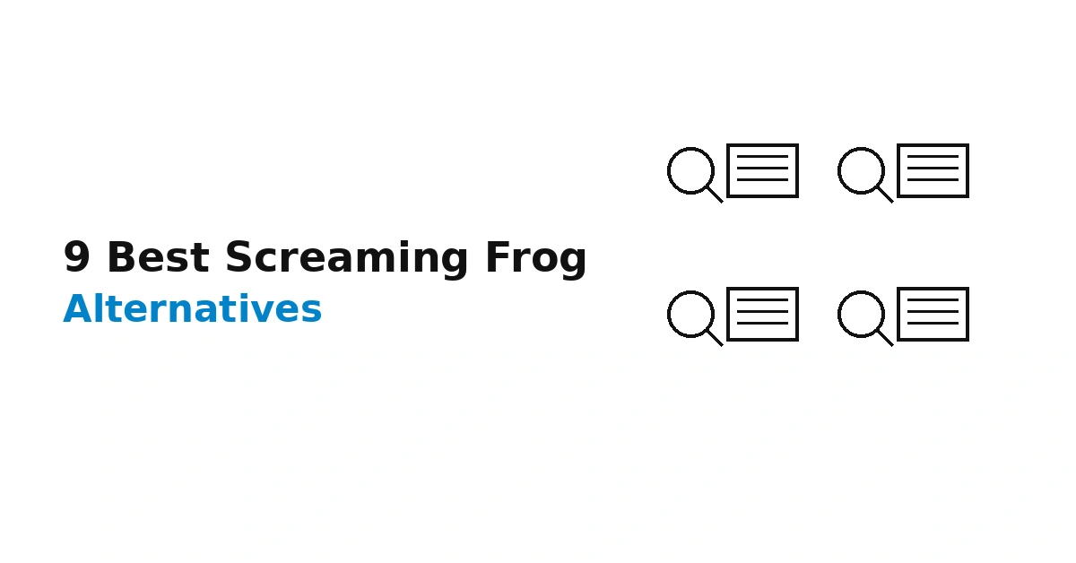 9 Best Screaming Frog Alternatives for Technical SEO Audits