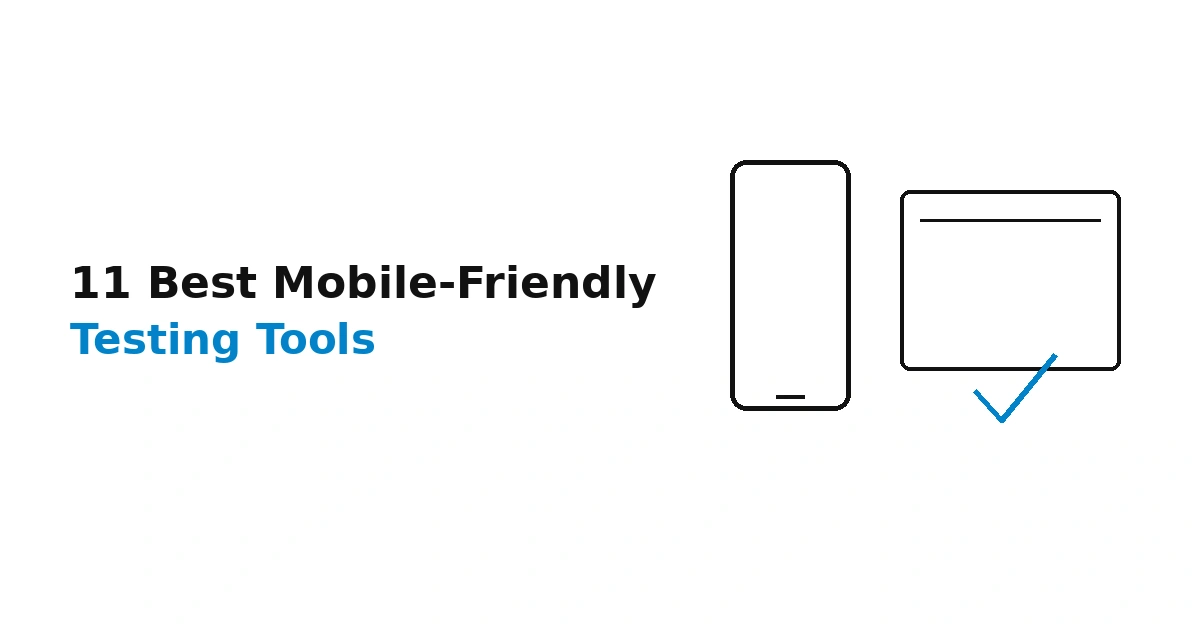 11 Best Mobile-Friendly Testing Tools Compared (2026)