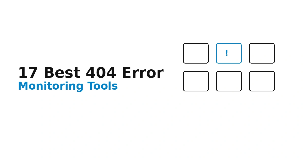 17 Best 404 Error Monitoring Tools (2026 Expert Review)