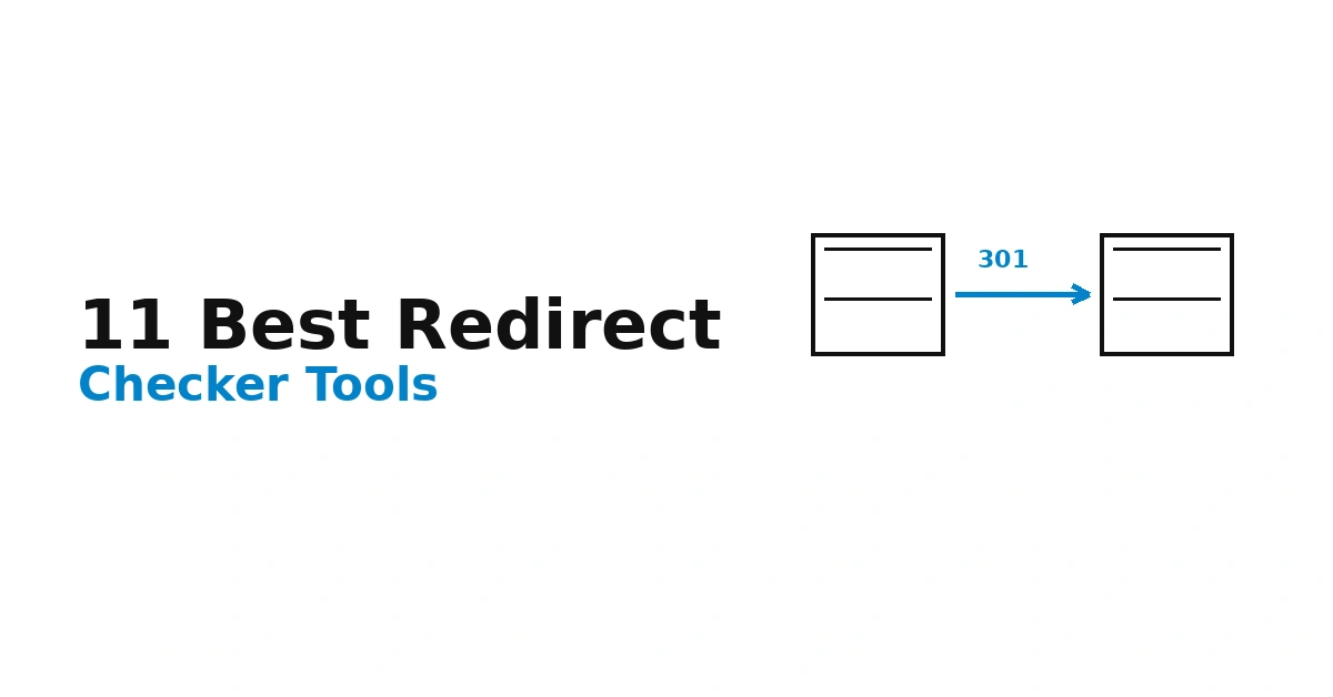 11 Best Redirect Checker Tools for SEO (2026 Expert Review)