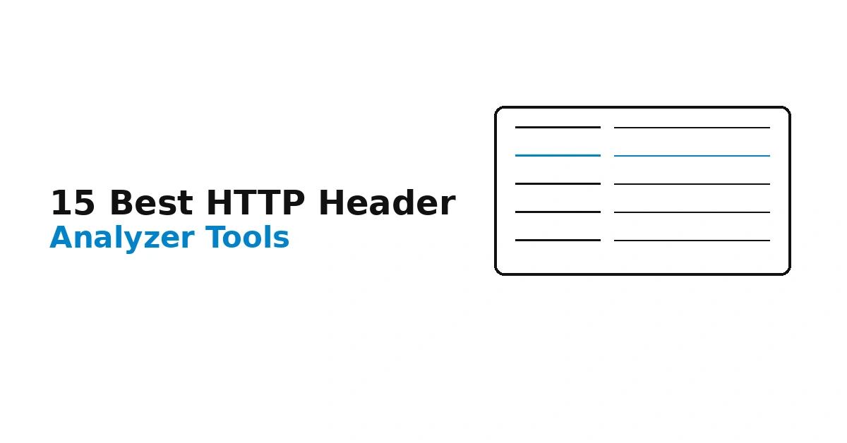 15 Best HTTP Header Analyzer Tools (2026 Expert Review)