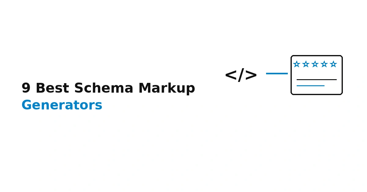 9 Best Schema Markup Generators for SEO (2026 Expert Review)