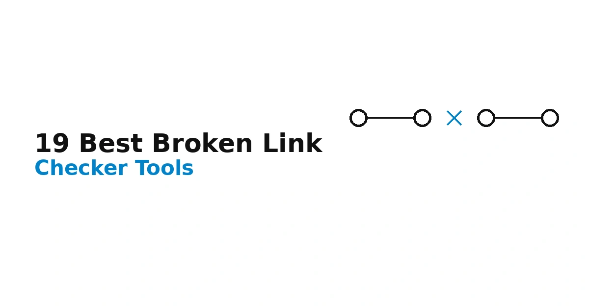 19 Best Broken Link Checker Tools (2026 Guide)