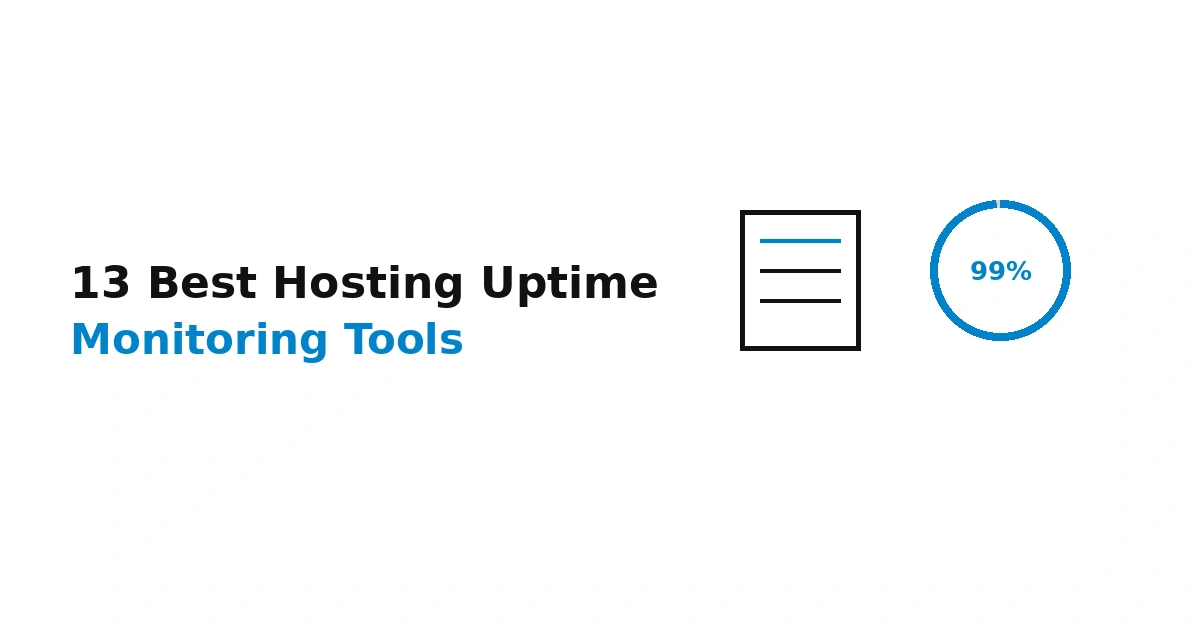 13 Best Web Hosting Uptime Monitoring Tools