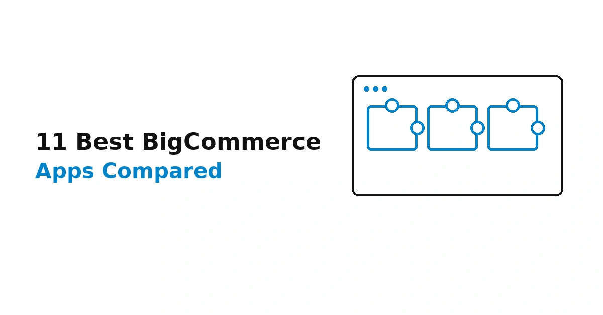 11 Best BigCommerce Apps Compared (2026)
