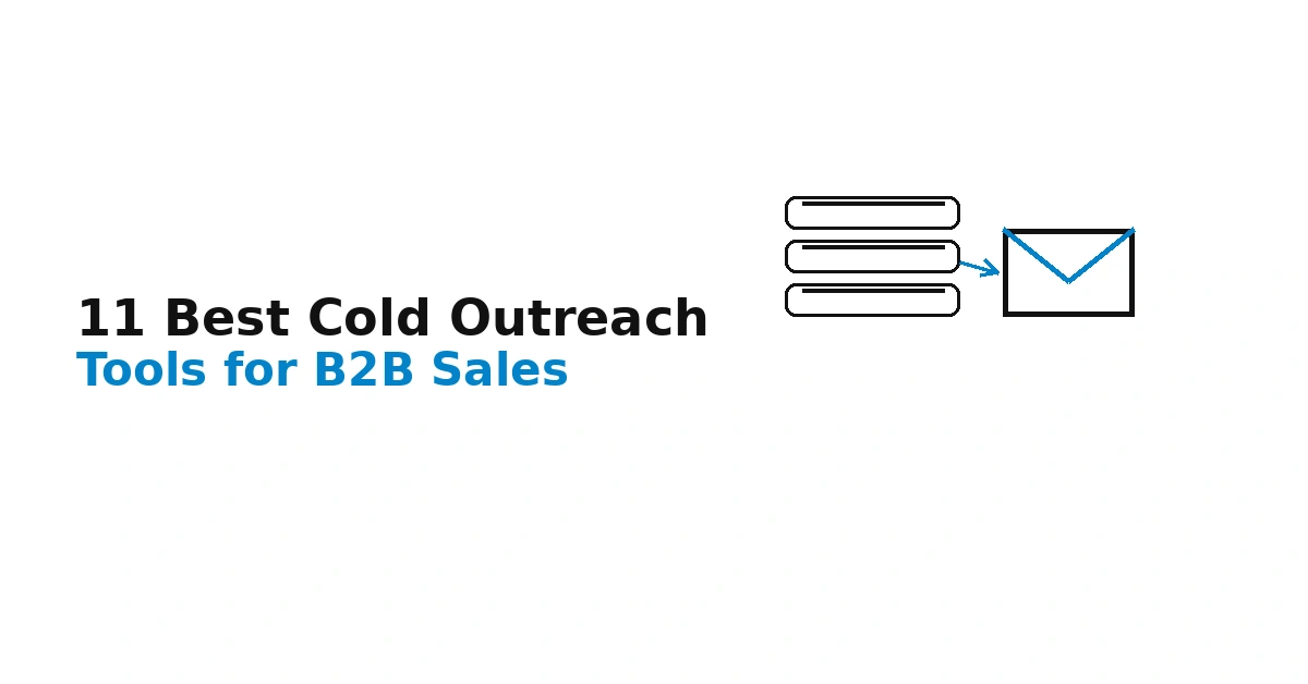 11 Best Cold Outreach Tools for B2B Sales Teams (2026)