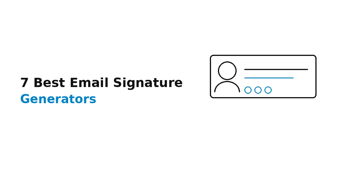 7 Best Email Signature Generators for Business in 2026 (Features, Pricing, and Who Each One Fits)