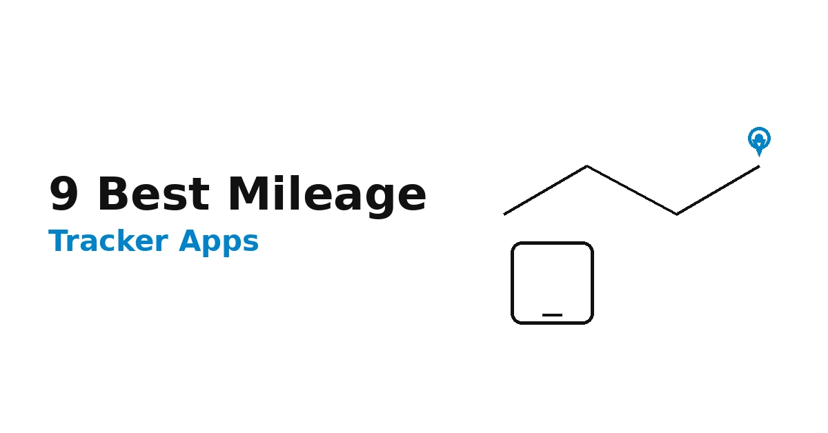 9 Best Mileage Tracker Apps for Small Business