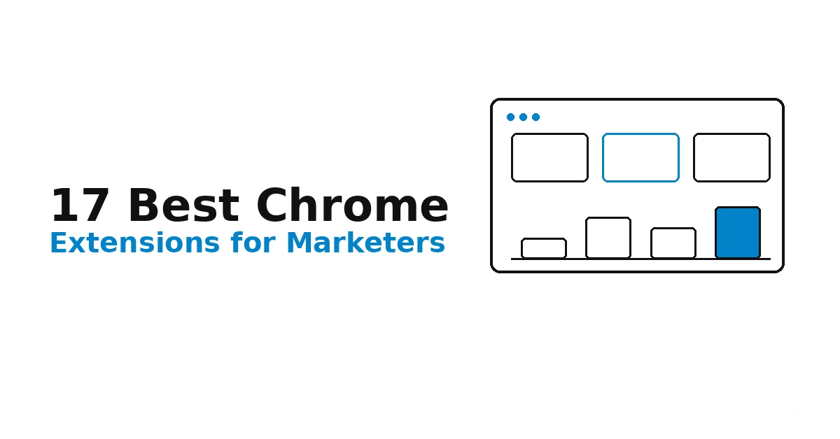 17 Best Chrome Extensions for Marketers in 2026