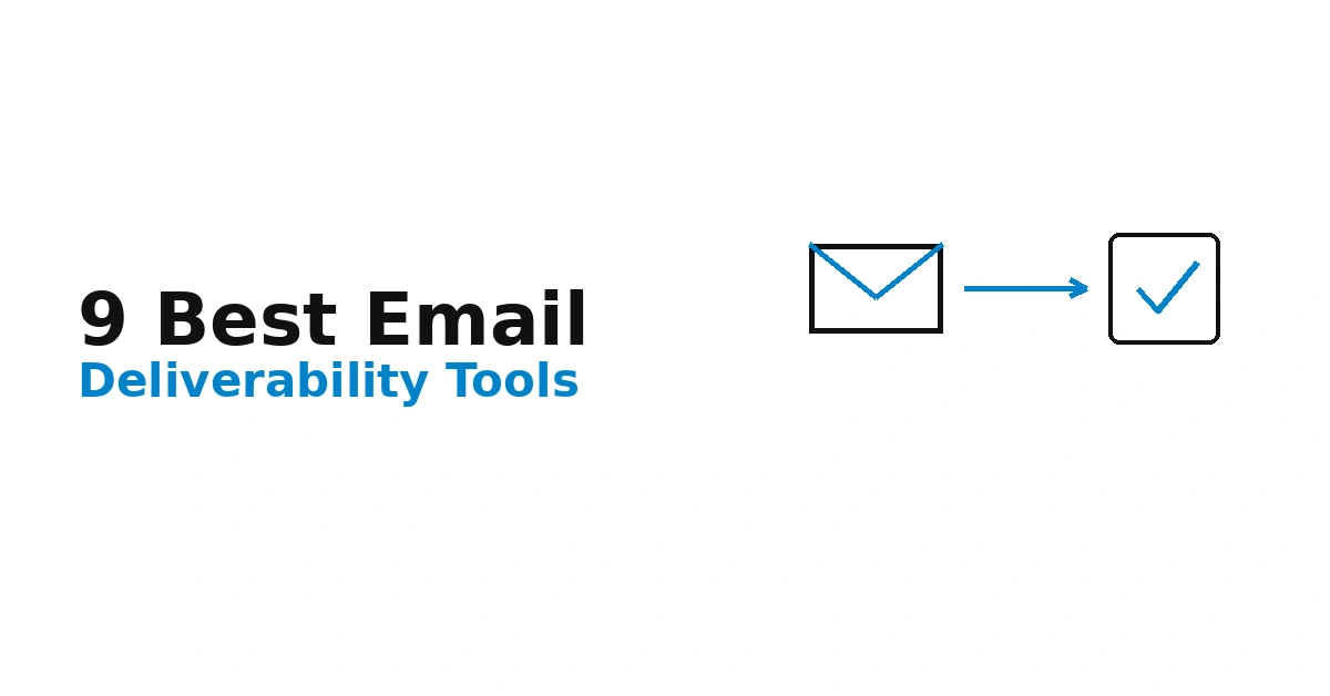 9 Best Email Deliverability Tools for Marketers