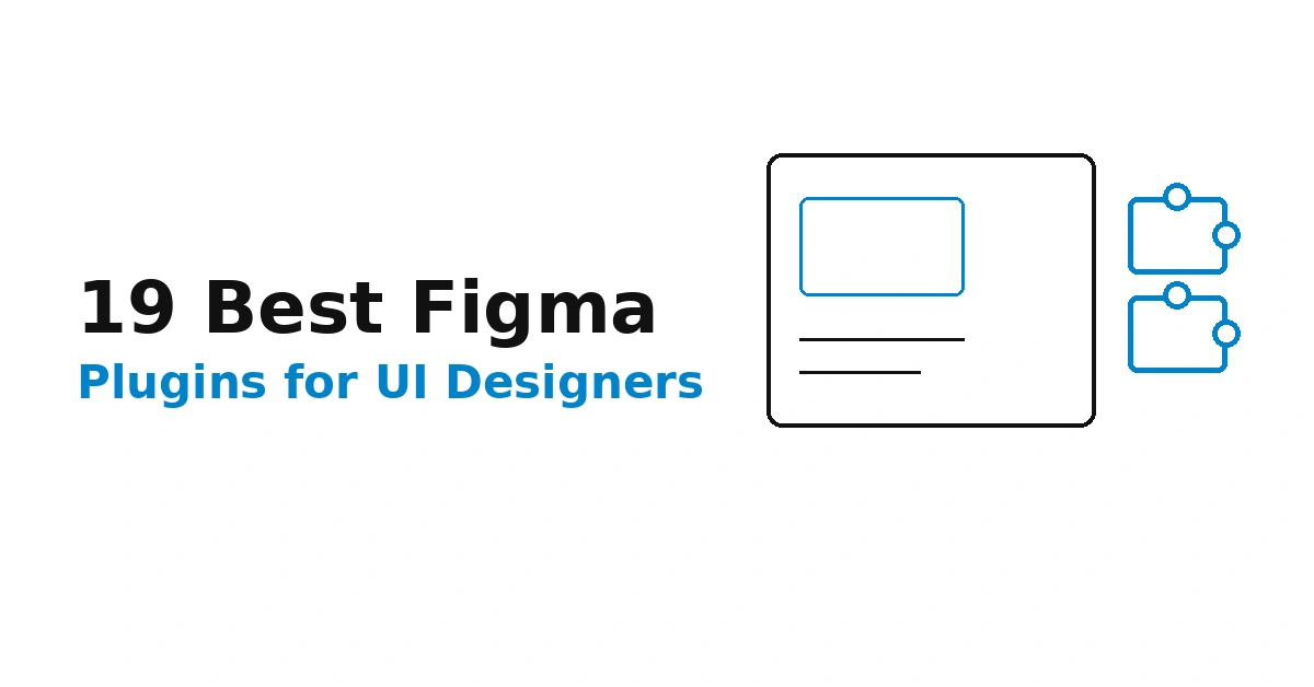 19 Best Figma Plugins for UI Designers