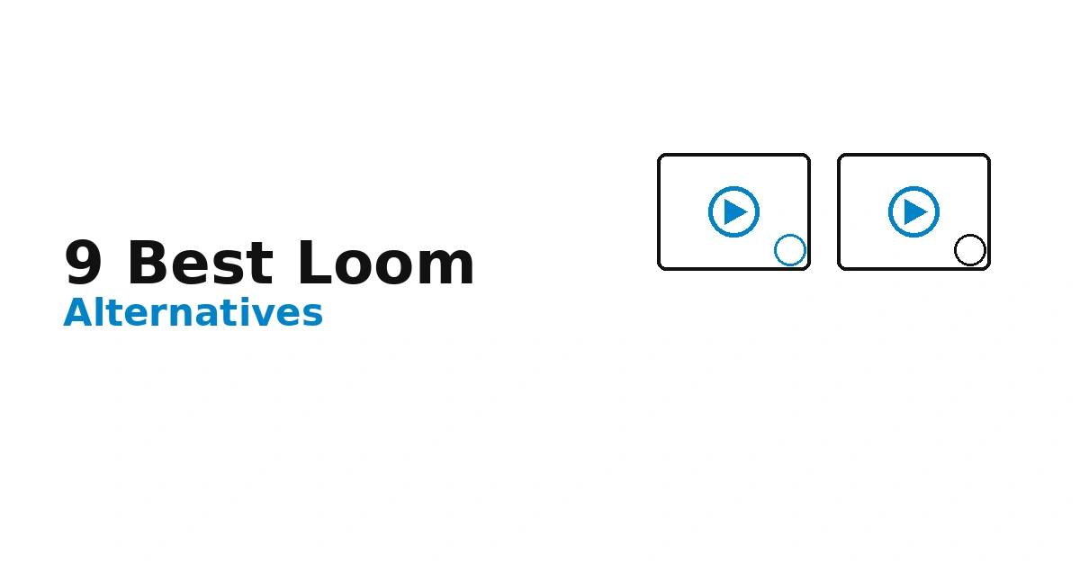 9 Best Loom Alternatives for Screen Recording in 2026