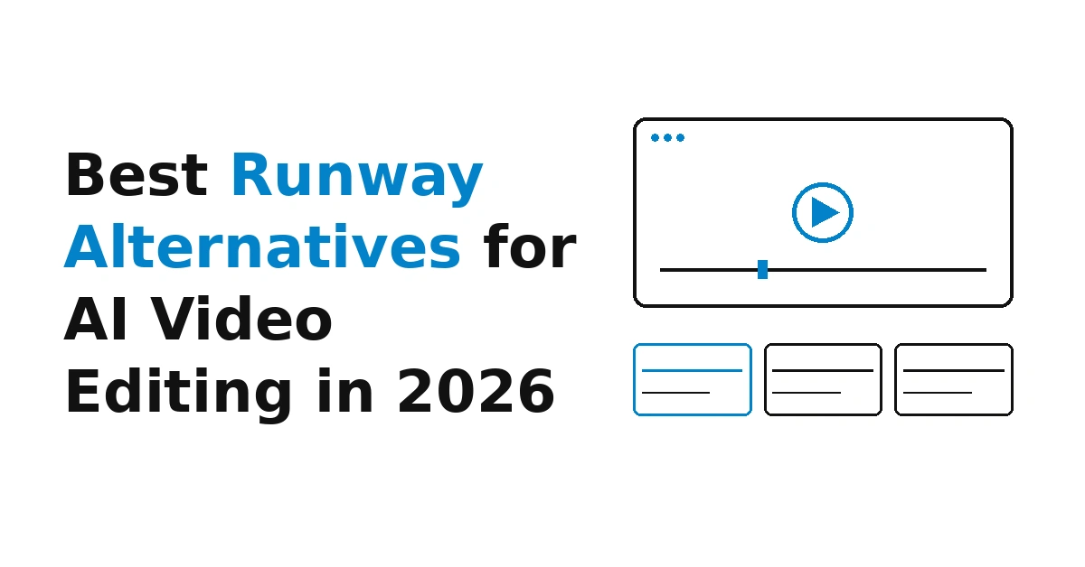 Best Runway Alternatives for AI Video Editing in 2026
