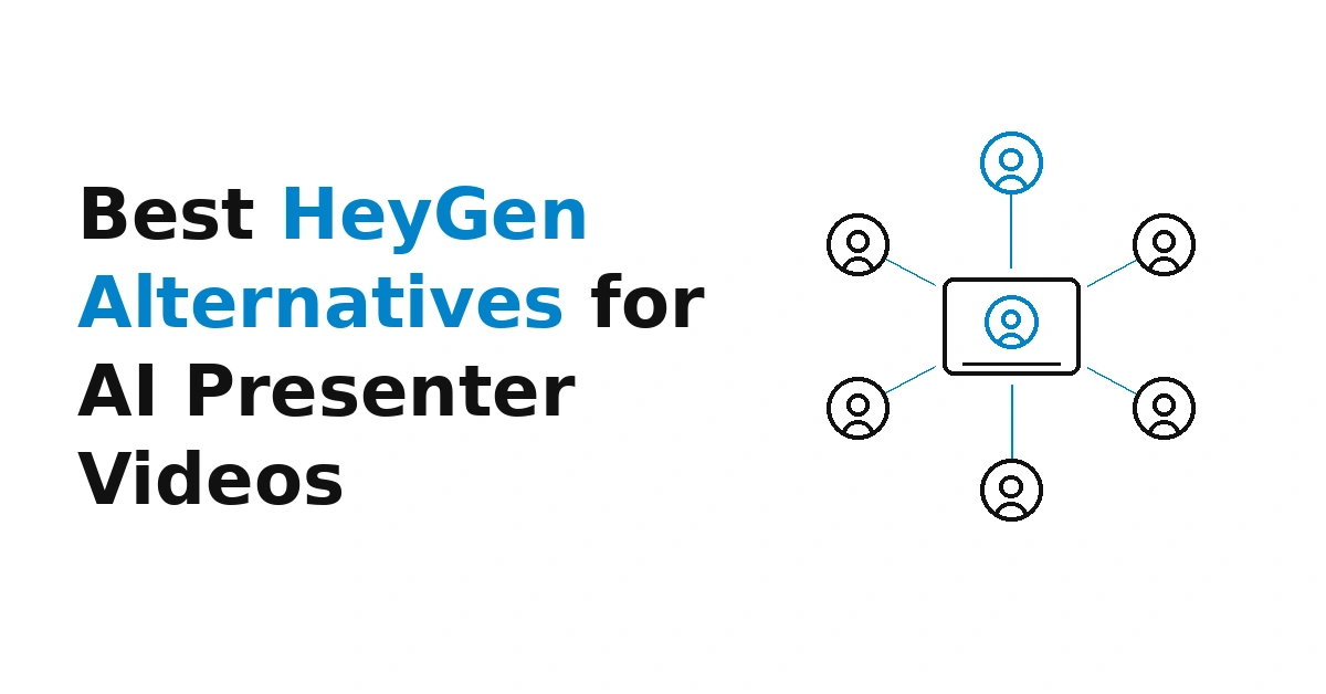 Best HeyGen Alternatives for AI Presenter Videos