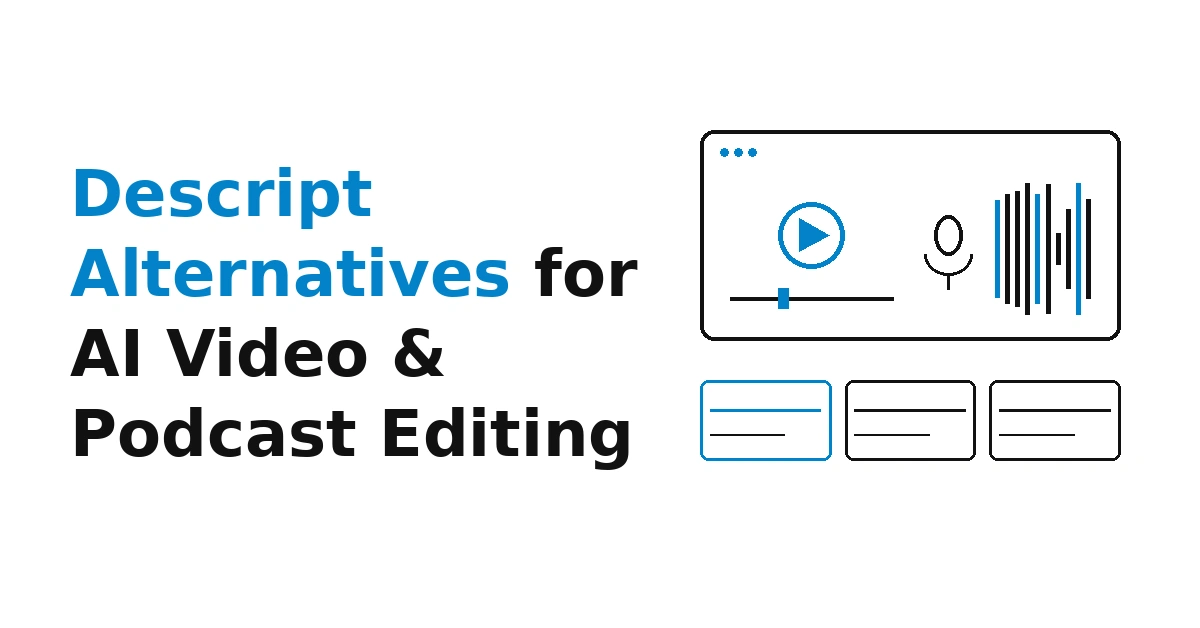 Descript Alternatives for AI Video & Podcast Editing in 2026