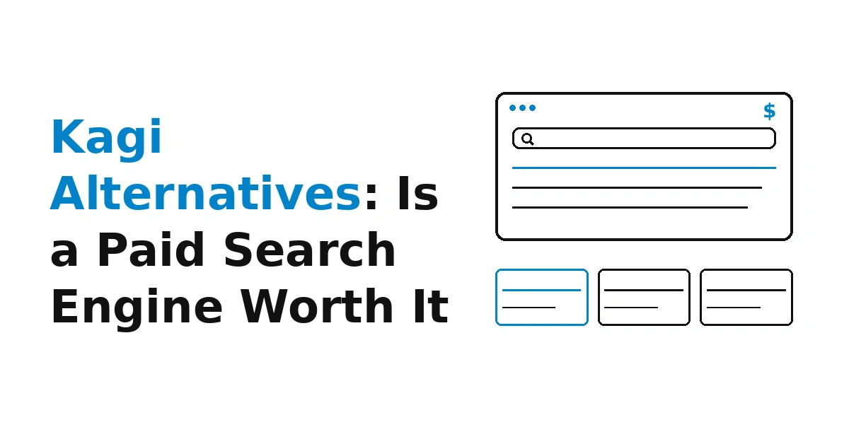 Kagi Alternatives: Is a Paid Search Engine Worth It?