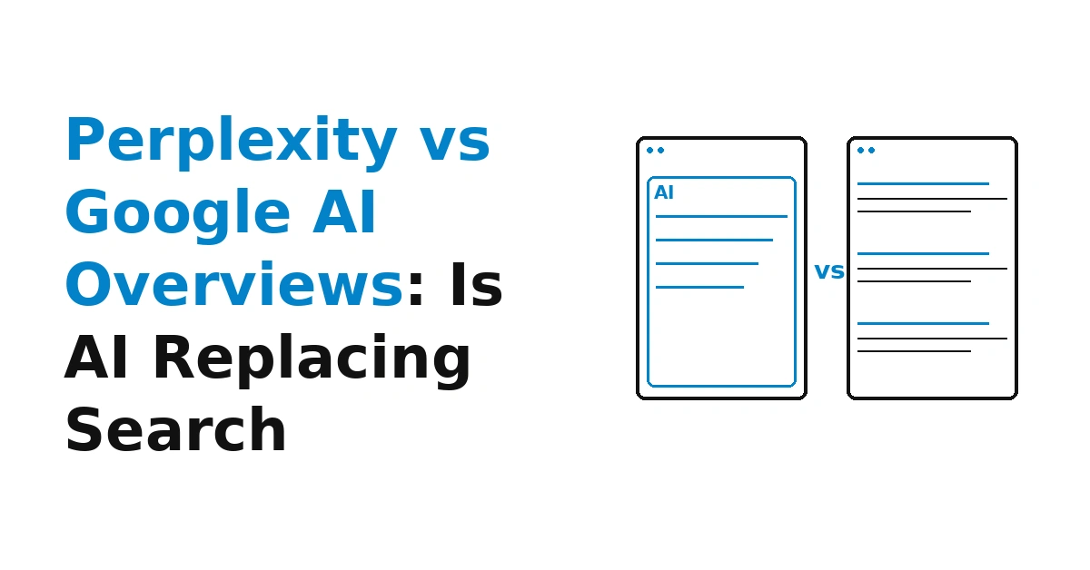 Perplexity vs. Google AI Overviews: Is AI Replacing Search?