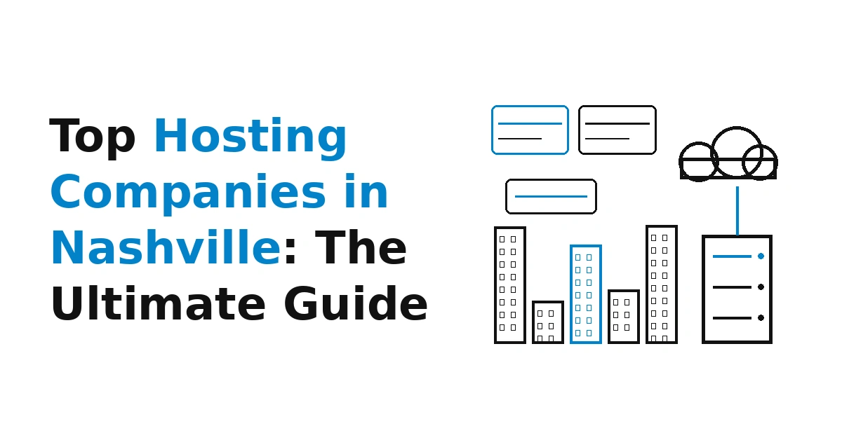Nashville Top Hosting Companies: The Ultimate Guide