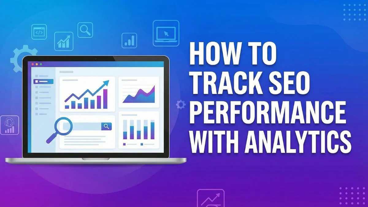 How to Track SEO Performance With Analytics 2026