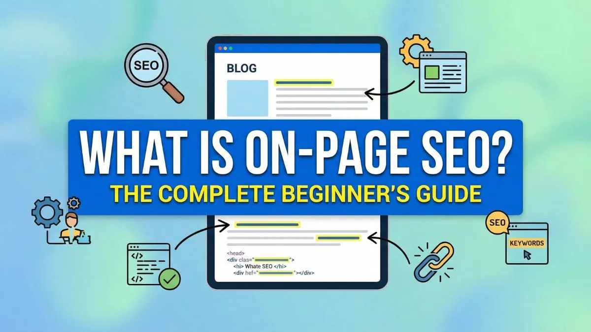 What Is On-Page SEO: The Complete Beginner's Guide