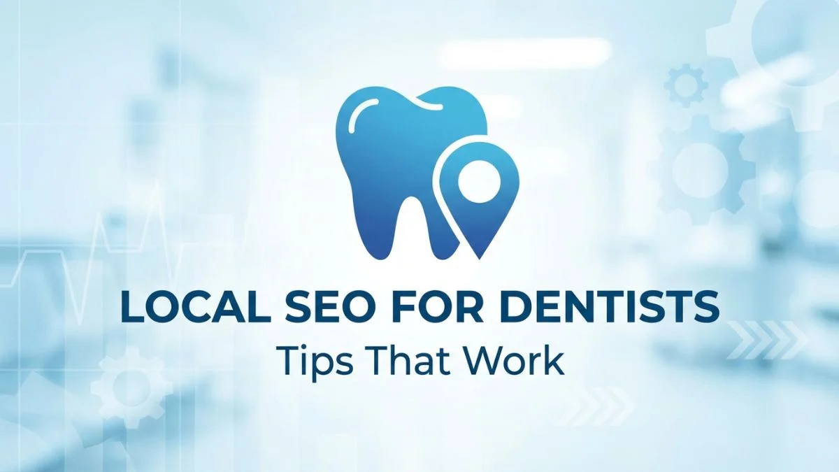 Local SEO for Dentists Tips That Work