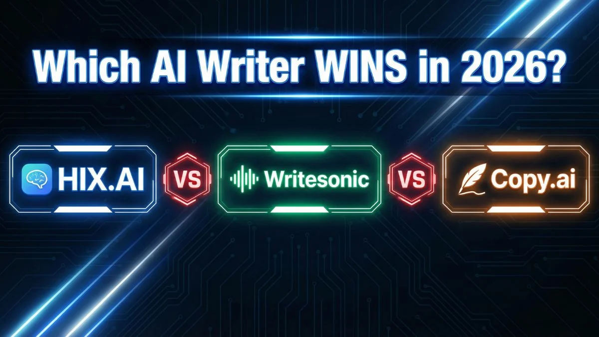 HIX.AI vs Writesonic vs Copy.ai: Best All-in-One AI Writer