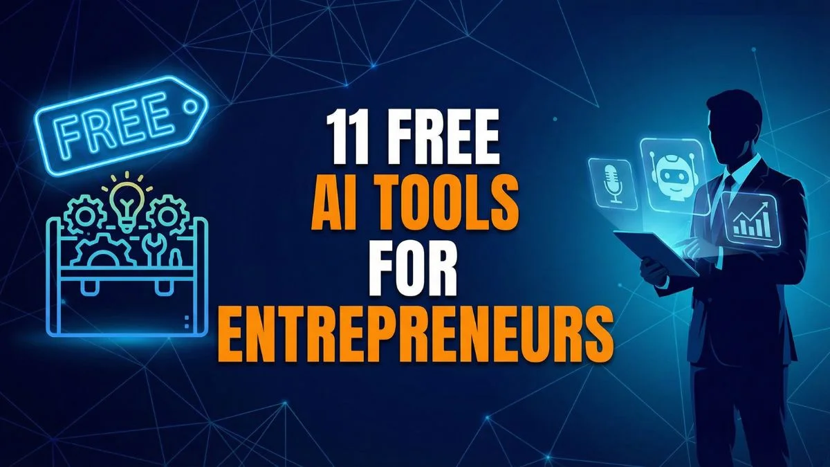11 Free AI Tools for Entrepreneurs: Grow Your Business Without Spending a Dollar