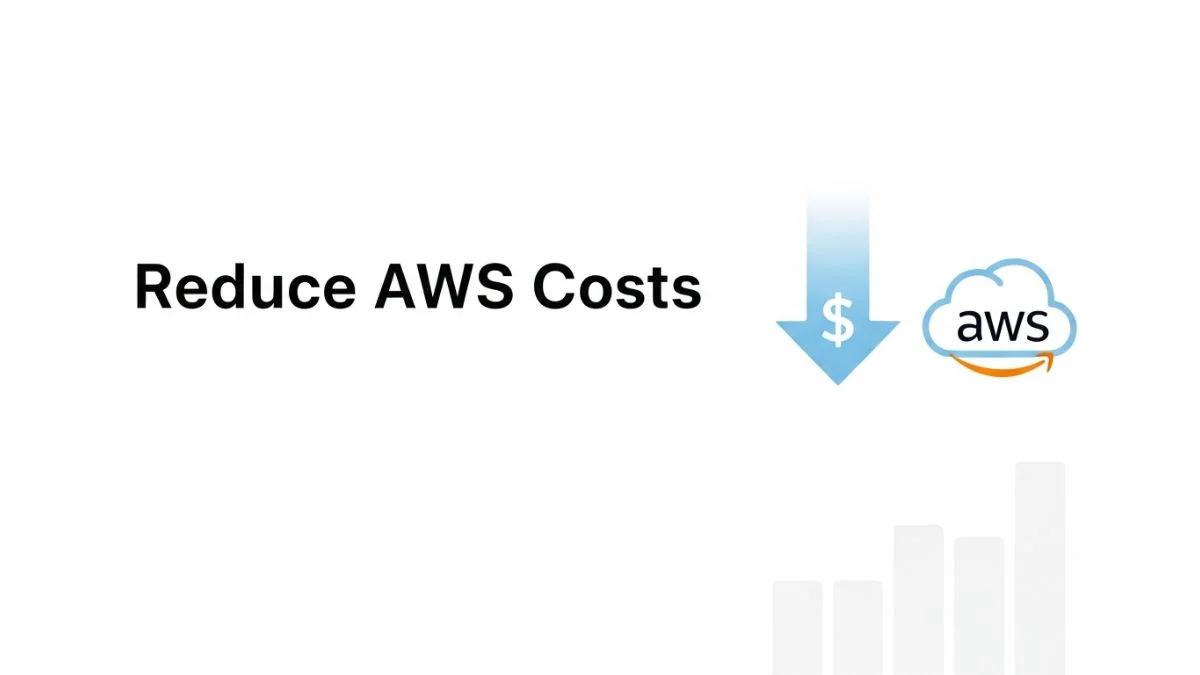 How to Reduce AWS Costs for Your Application
