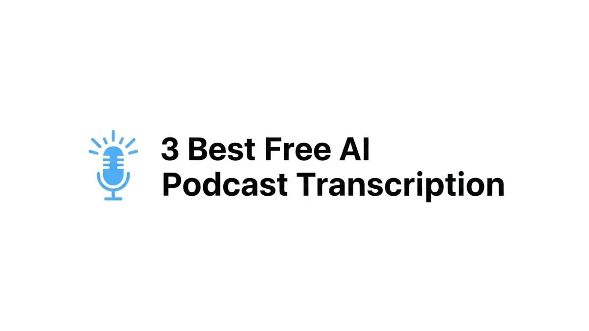 3 Best Free AI Podcast Transcription